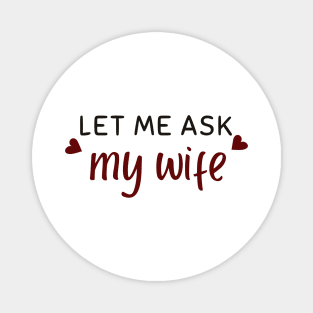 let me ask my wife Magnet